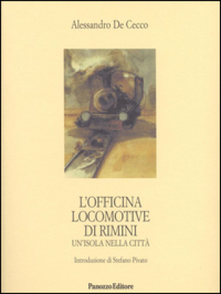 Kniha Officina locomotive di Rimini. Un'isola nella città Alessandro De Cecco