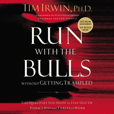 Digital Run with the Bulls Without Getting Trampled: The Qualities You Need to Stay Out of Harm's Way and Thrive at Work Tom Parks
