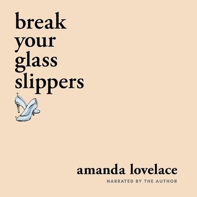 Digital Break Your Glass Slippers Amanda Lovelace