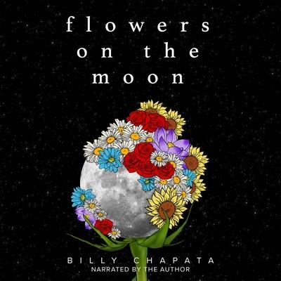 Digital Flowers on the Moon Billy Chapata