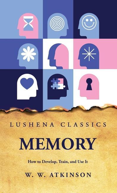 Knjiga Memory How to Develop, Train, and Use It William Walker Atkinson