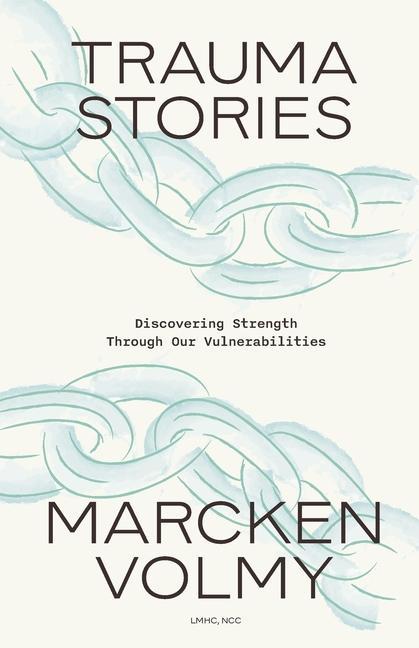 Knjiga Trauma Stories: Discovering Strength Through Our Vulnerabilities Marcken Volmy