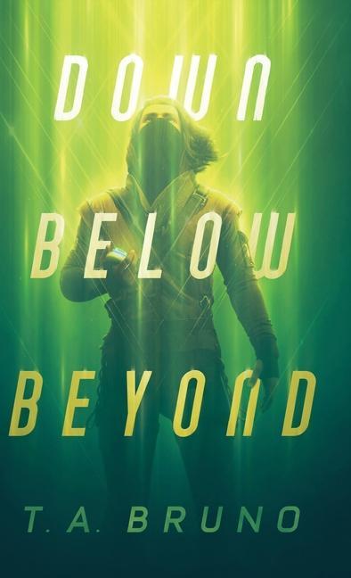 Knjiga Down Below Beyond T. A. Bruno