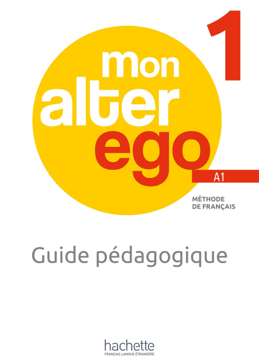 Könyv MON ALTER EGO 1 Guide pédagogique + audio (tests) téléchargeables Céline Himber
