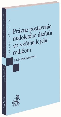 Kniha Právne postavenie maloletého dieťaťa vo vzťahu k jeho rodičom Lucia Danišovičová