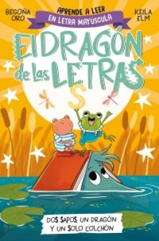 Kniha EL DRAGON DE LAS LETRAS 4 DOS SAPOS UN DRAGON Y UN SOLO COLC BEGOÑA ORO
