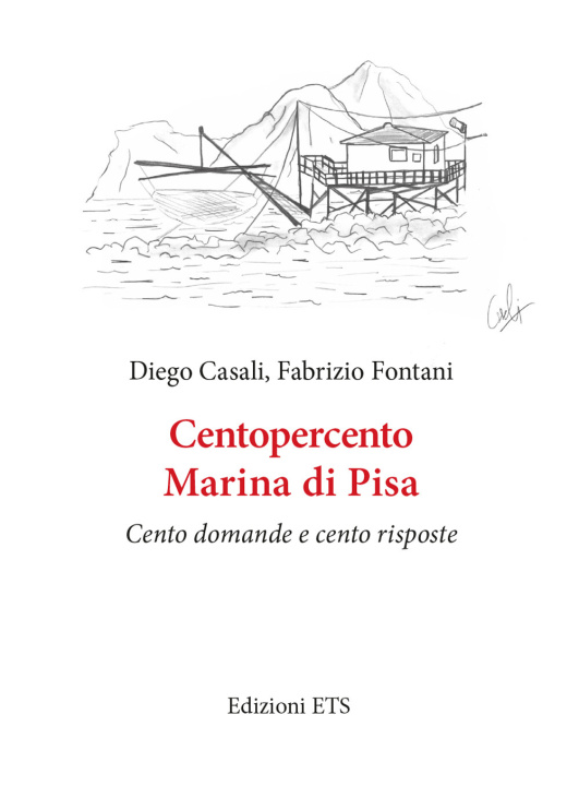 Carte Centopercento Marina di Pisa. Cento domande e cento risposte Diego Casali
