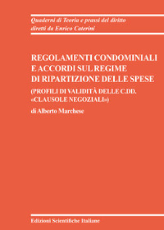 Kniha Regolamenti condominiali e accordi sul regime di ripartizione delle spese. (Profili di validità delle c.dd. «clausole negoziali») Alberto Marchese