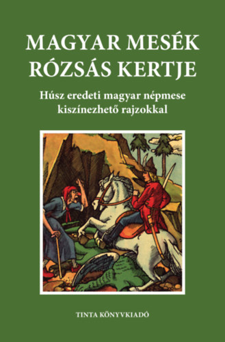 Könyv Magyar mesék rózsás kertje 