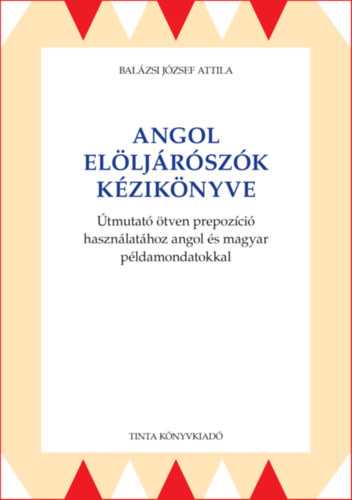 Książka Angol elöljárószók kézikönyve Balázsi József Attila