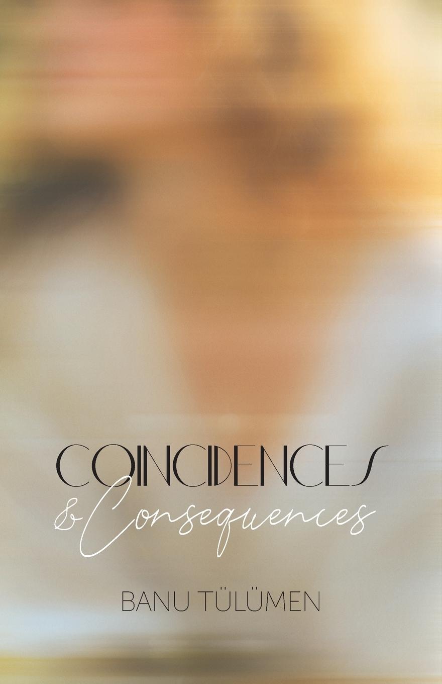 Knjiga Coincidences & Consequences Banu Tülümen