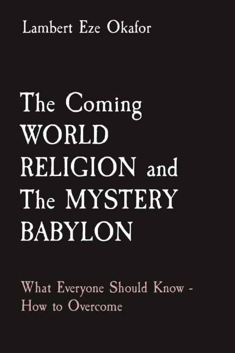 Carte The Coming WORLD RELIGION and The MYSTERY BABYLON LaFAMCALL Endtime Army