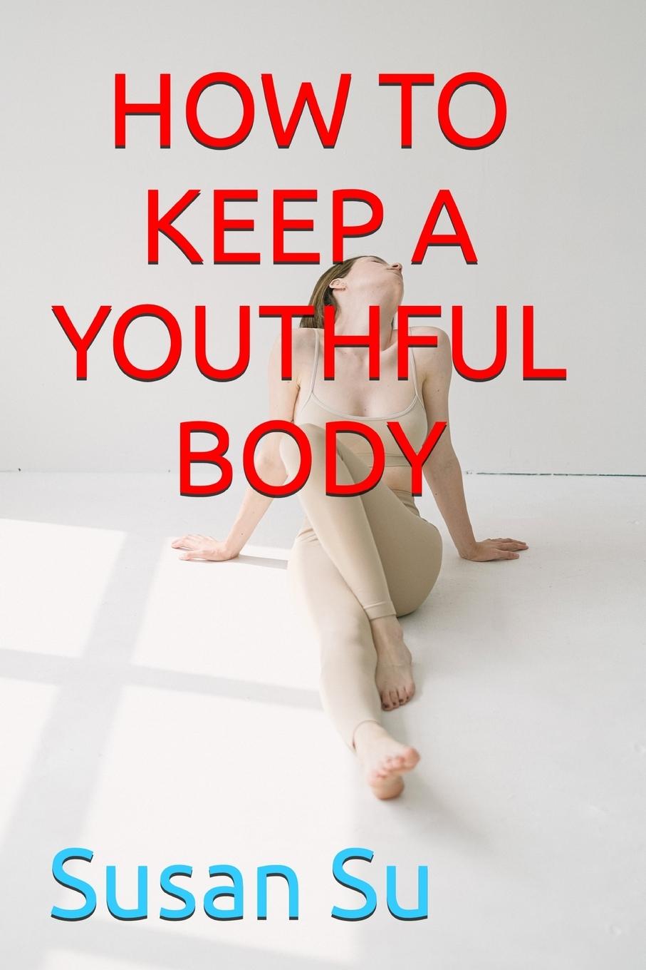 Knjiga HOW TO KEEP A YOUTHFUL BODY Susan Su