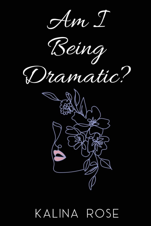 Knjiga Am I Being Dramatic? Kalina Rose