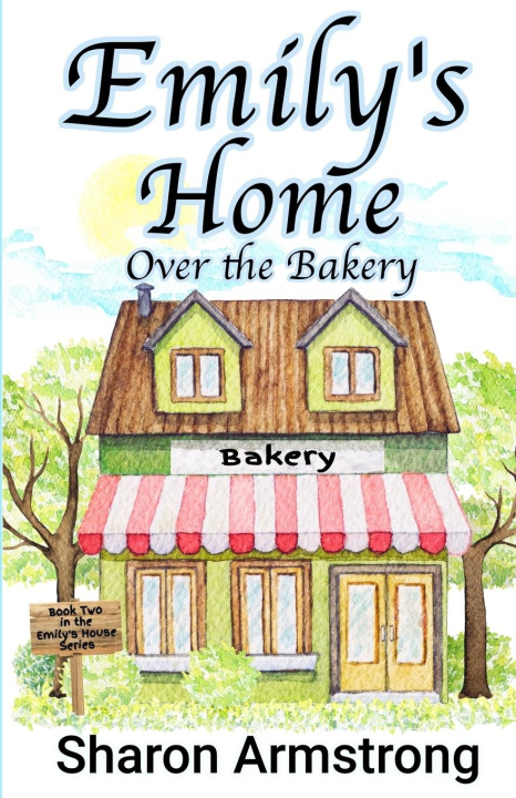 Knjiga Emily's Home Over the Bakery Sharon Armstrong