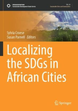 Book Localizing the SDGs in African Cities Sylvia Croese