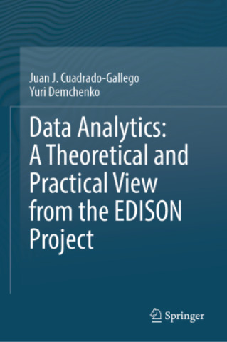 Livro Data Analytics: A Theoretical and Practical View from the EDISON Project Juan J. Cuadrado-Gallego