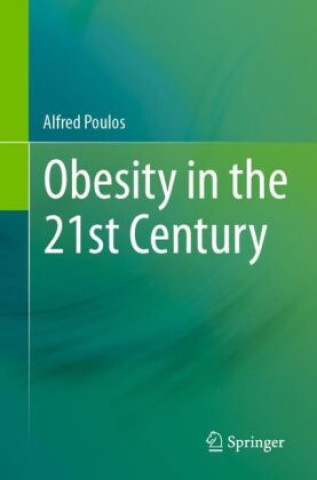 Könyv Obesity in the 21st Century Alfred Poulos