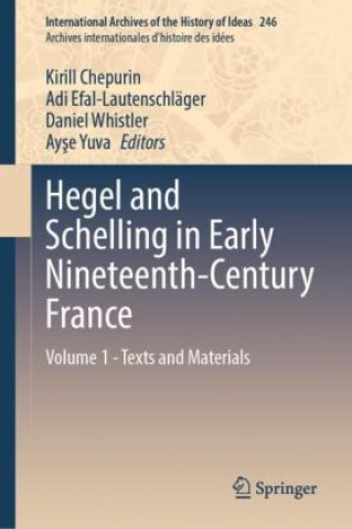 Knjiga Hegel and Schelling in Early Nineteenth-Century France Kirill Chepurin