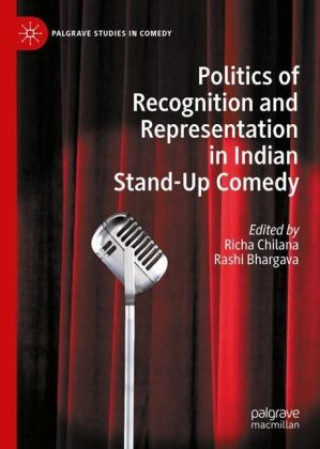 Book Politics of Recognition and Representation in Indian Stand-Up Comedy Richa Chilana