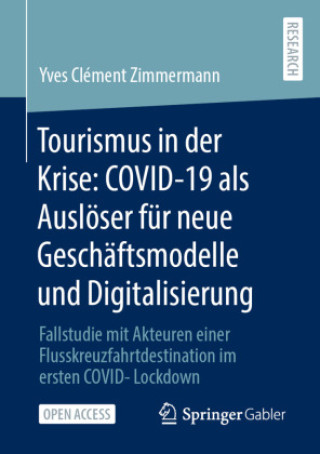 Könyv Tourismus in der Krise: COVID-19 als Auslöser für neue Geschäftsmodelle und Digitalisierung Yves Clément Zimmermann