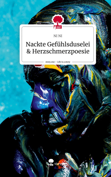 Βιβλίο Nackte Gefühlsduselei & Herzschmerzpoesie. Life is a Story - story.one 