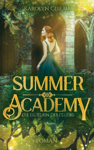 Книга Summer Academy. Die Hüterin des Feuers Karolyn Ciseau