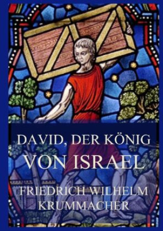 Kniha David, der König von Israel Friedrich Wilhelm Krummacher