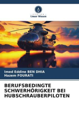 Knjiga BERUFSBEDINGTE SCHWERHÖRIGKEIT BEI HUBSCHRAUBERPILOTEN Hazem Fourati