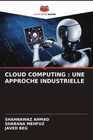 Knjiga CLOUD COMPUTING : UNE APPROCHE INDUSTRIELLE Shabana Mehfuz