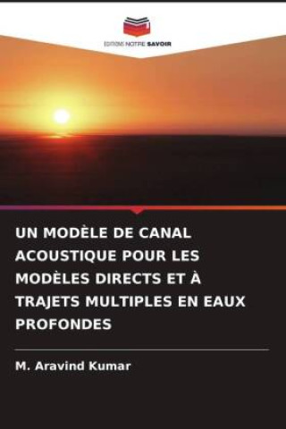 Livre UN MOD?LE DE CANAL ACOUSTIQUE POUR LES MOD?LES DIRECTS ET ? TRAJETS MULTIPLES EN EAUX PROFONDES 