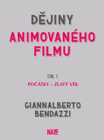 Książka Dějiny animovaného filmu, Díl 1. Počátky - zlatý věk Giannalberto Bendazzi