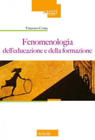 Kniha Fenomenologia dell'educazione e della formazione Vincenzo Costa
