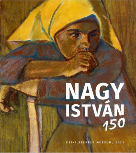 Carte Nagy István 150 Sebestyén György (szerk.)
