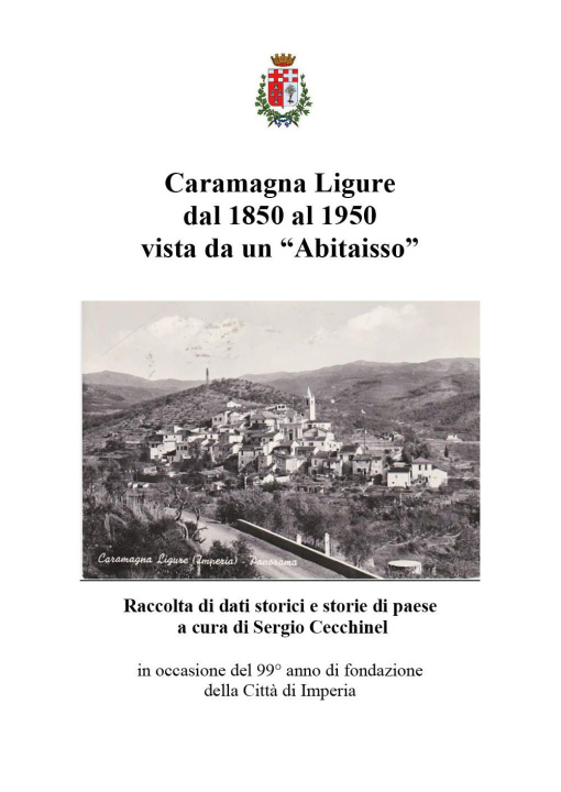 Kniha Caramagna Ligure dal 1850 al 1950 vista da un «Abitaisso». Raccolta di dati storici e storie di paese 