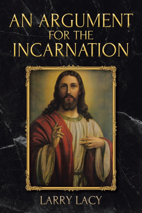 Knjiga An Argument for the Incarnation Larry Lacy