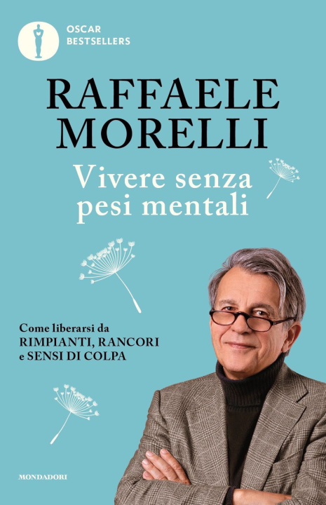 Kniha Vivere senza pesi mentali. Come liberarsi da rimpianti, rancori e sensi di colpa Raffaele Morelli