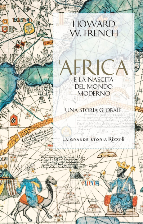 Könyv Africa e la nascita del mondo moderno. Una storia globale Howard W. French