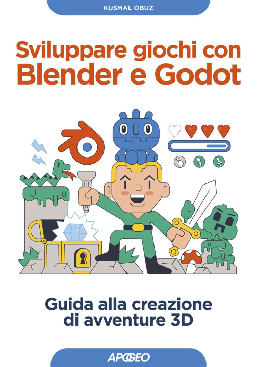 Kniha Sviluppare giochi con Blender e Godot. Guida alla creazione di avventure 3D Obuz Kusmal