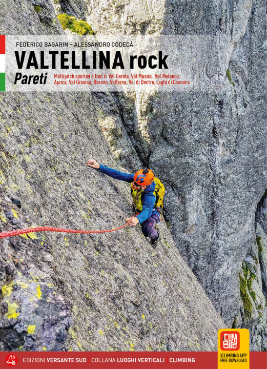 Könyv Valtellina rock. Pareti. Multipitch sportive e trad in Val Gerola, Val Masino, Val Malenco, Aprica, Val Grosina, Bormio, Valfurva, Val di Dentro, Lagh Federico Bagarin