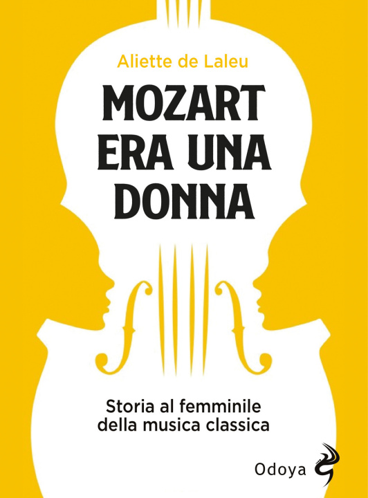 Könyv Mozart era una donna. Storia al femminile della musica classica Aliette de Laleu