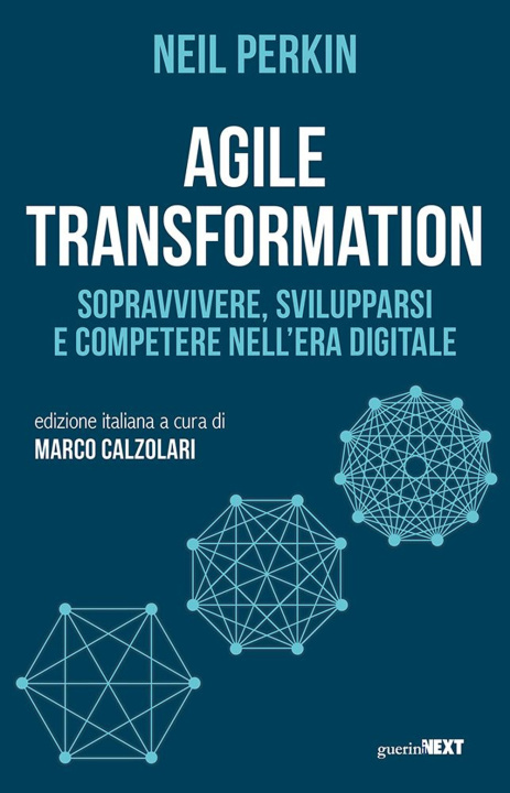 Книга Agile transformation. Sopravvivere, svilupparsi e competere nell'era digitale Neil Perkin