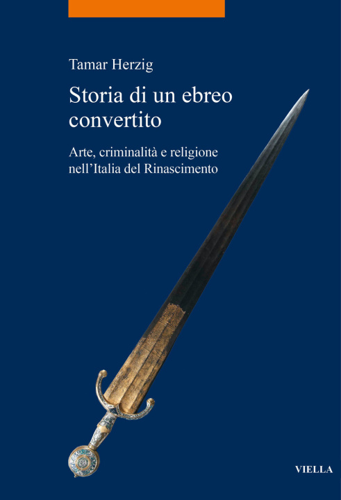 Kniha Storia di un ebreo convertito. Arte, criminalità e religione nell’Italia del Rinascimento Tamar Herzig