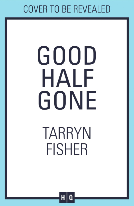 Knjiga Good Half Gone Tarryn Fisher