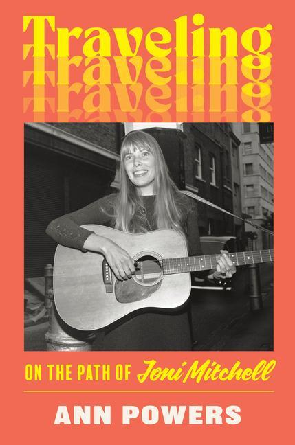 Livre Traveling: On the Path of Joni Mitchell 