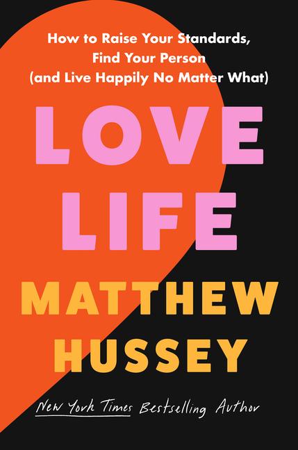 Book Love Life: How to Raise Your Standards, Find Your Person, and Live Happily (No Matter What) 