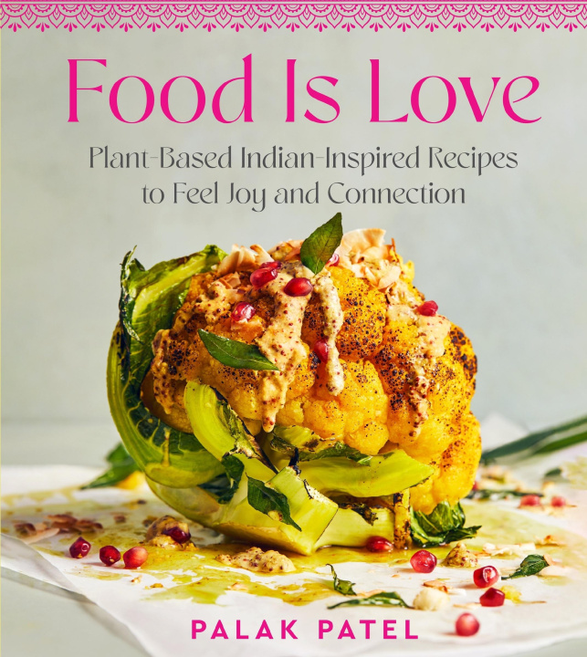 Knjiga Food Is Love Palak Patel