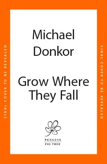 Boek Grow Where They Fall Michael Donkor