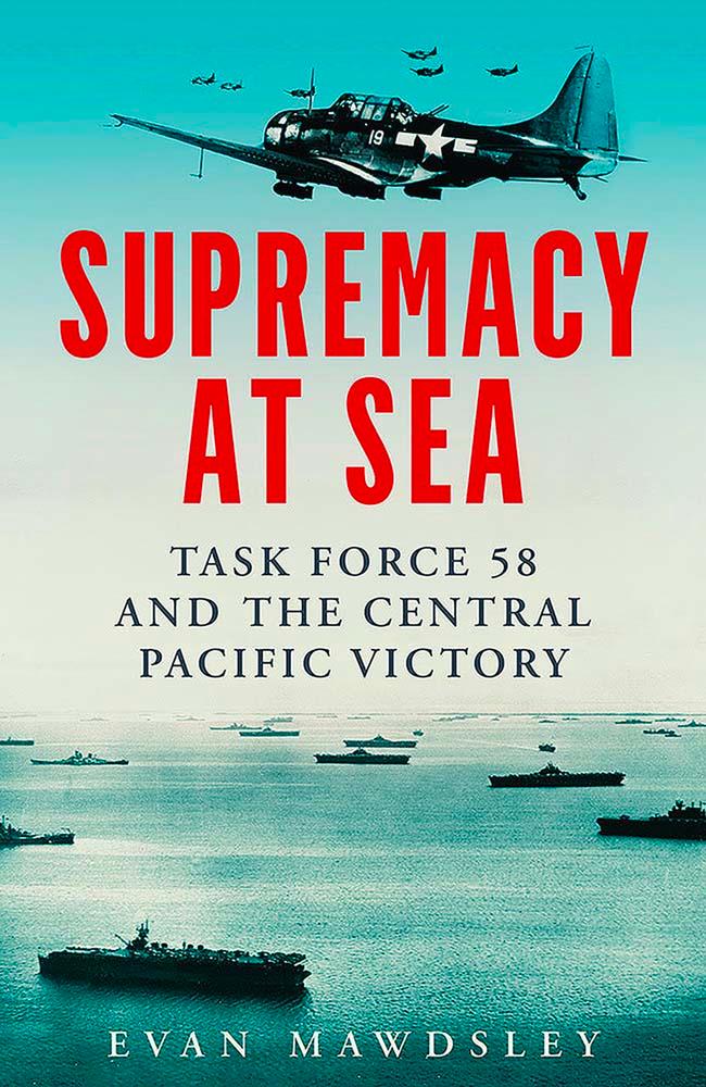 Książka Supremacy at Sea – Task Force 58 and the Central Pacific Victory Evan Mawdsley