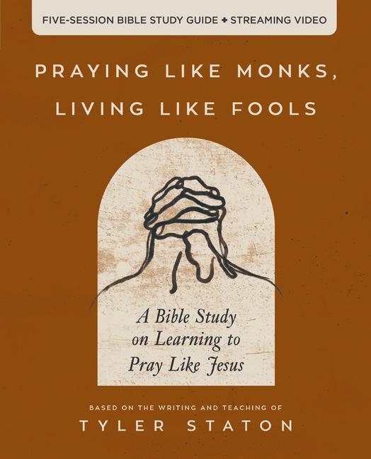 Książka PRAYING LIKE MONKS LIVING LIKE FOOLS STU STATON TYLER